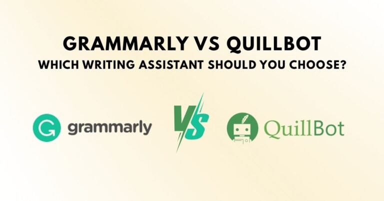 Grammarly vs Quillbot: Which Writing Assistant Should You Choose?