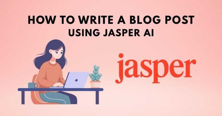 How to Write a Blog Post Using Jasper AI