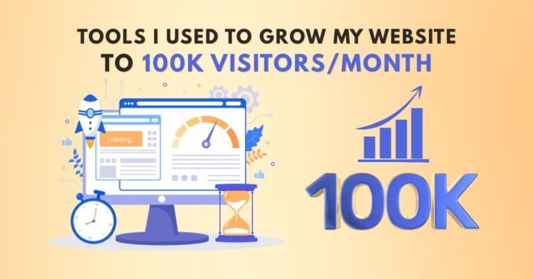 Tools I Used to Grow My Website to 100K Visitors/Month