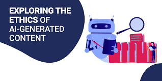 The Ethics of AI-Generated Content: What You Should Know